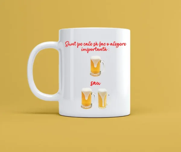 Cană personalizată alba cu mesajul o alegere importanta