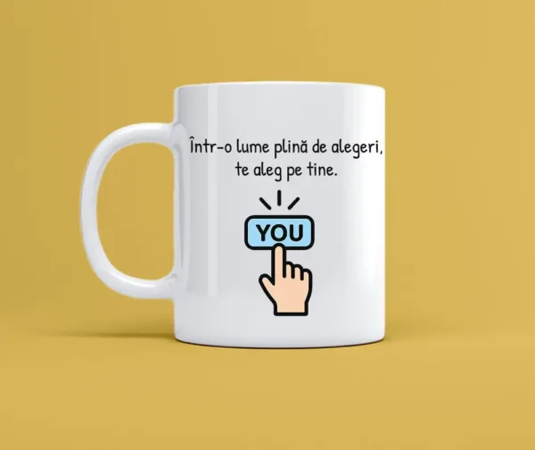 Cană personalizată 380 ml - "Te aleg pe tine" Cană personalizată alba cu mesajul te aleg pe tine
