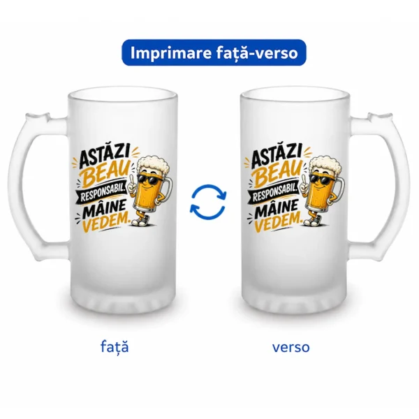 halbă bere personalizată Astazi beau responsabil.