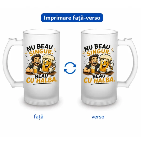 halbă bere personalizată Nu beau singur, beau cu halba